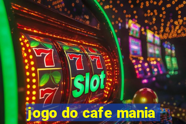 jogo do cafe mania